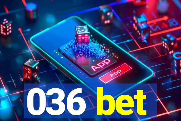 036 bet